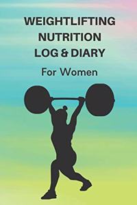 Weightlifting Nutrition Log & Diary For Women