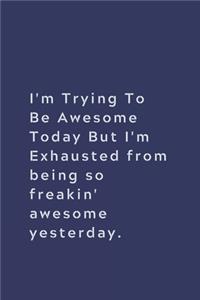 I'm Trying To Be Awesome Today