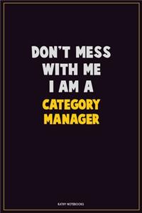 Don't Mess With Me, I Am A Category Manager