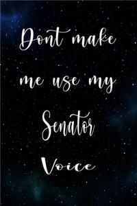 Don't Make Me Use My Senator Voice