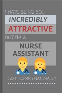 I Hate Being So Incredibly Attractive But I'm A Nurse Assistant... So It Comes Naturally