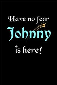 Have No Fear, Johnny Is Here