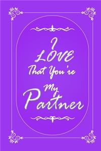 I Love That You Are My Partner journal notebook with 2020 Calendar Gift Book for Partner as a Journal Notebook with Calendar of 2020