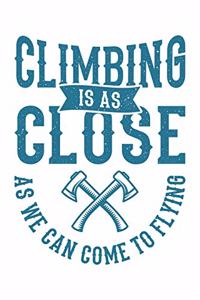 Climbing Is As Close As We Can Come To Flying