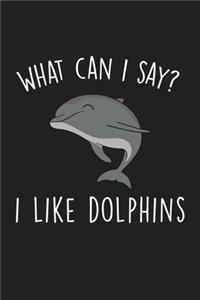 What Can I Say I Like Dolphins