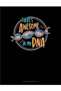 There's Awesome In My Dna