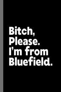 Bitch, Please. I'm From Bluefield.