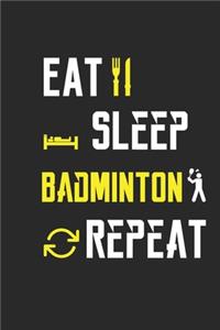 Eat Sleep Badminton Repeat Notebook Journal Gifts