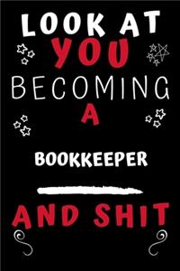 Look At You Becoming A Bookkeeper And Shit!