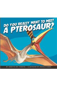 Do You Really Want to Meet a Pterosaur?