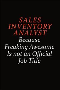 Sales Inventory Analyst Because Freaking Awesome Is Not An Official Job Title