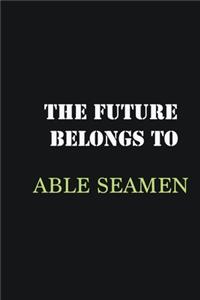 The future belongs to Able Seamen