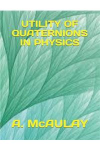Utility of Quaternions in Physics