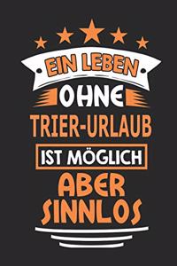 Ein Leben ohne Trier-Urlaub ist möglich aber sinnlos