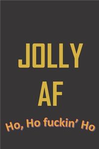 Jolly AF. Ho, Ho Fuckin' Ho