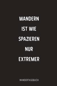 Wandern ist wie spazieren nur extremer Wandertagebuch