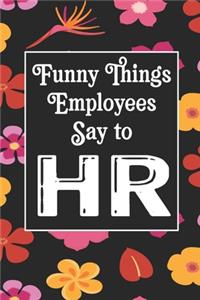 Funny Things Employees Say To HR