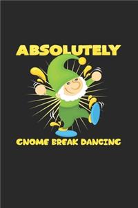 Absolutely gnome break dancing