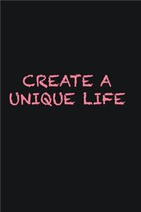 Create a unique life