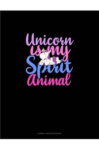 Unicorn Is My Spirit Animal