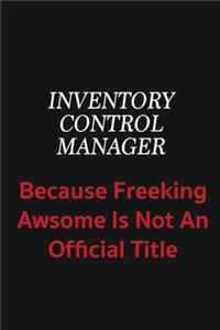 Inventory Control Manager because freeking awsome is not an official title