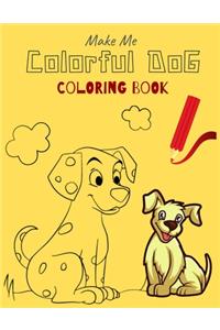 Make Me Colorful DOG COLORING BOOK
