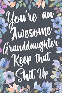 You're An Awesome Granddaughter Keep That Shit Up