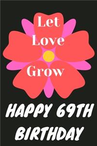 Let Love Grow Happy 69th Birthday