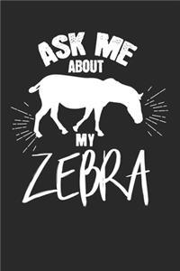 Ask me about my zebra