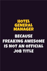 Hotel General Manager, Because Freaking Awesome Is Not An Official Job Title