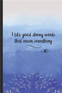 I Like Good Strong Words
