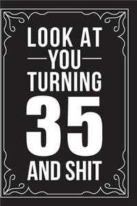 Look at You Turning 35 and Shit