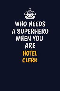 Who Needs A Superhero When You Are Hotel Clerk