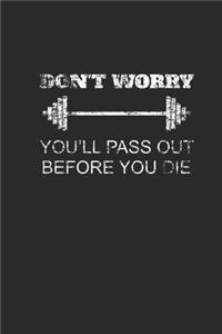 Don't Worry You'll Pass Out Before You Die