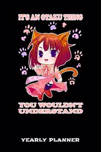 It's An Otaku Thing You Wouldn't Understand Yearly Planner