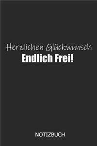 Herzlichen Glückwunsch Endlich Frei! Notizbuch