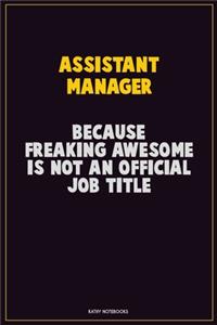 Assistant Manager, Because Freaking Awesome Is Not An Official Job Title