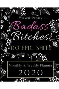 Badass Bitches Do Epic Shit! 2020 Planner Weekly and Monthly Diary