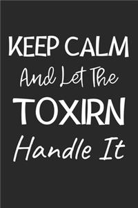 Keep Calm And Let The Toxirn Handle It