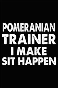 Pomeranian Trainer I Make Sit Happen