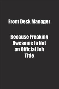 Front Desk Manager Because Freaking Awesome Is Not an Official Job Title.