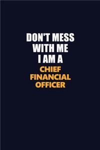Don't Mess With Me I Am A Chief Financial Officer