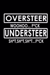 Oversteer woohoo... f*ck Understeer