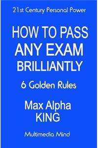 How To Pass Any Exam Brilliantly
