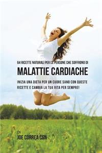 64 Ricette naturali per le persone che soffrono di malattie cardiache