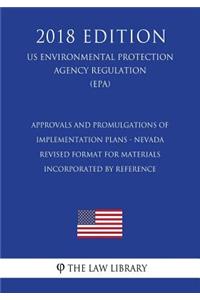 Approvals and Promulgations of Implementation Plans - Nevada - Revised Format for Materials Incorporated by Reference (US Environmental Protection Agency Regulation) (EPA) (2018 Edition)