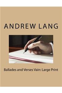 Ballades and Verses Vain: Large Print