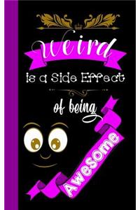 Weird Is a Side Effect of Being Awesome: Journal with Inspirational Quotes, Word Search, Journal with Lined Pages, for Teens, Tweens, and Adults, Journal to Write In, Gift for Boys and Girls, Journal for Men, Journal for Women, Journal for Boys, Jo