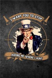 I Just Want You To Stop Asking Me Where I Hunt