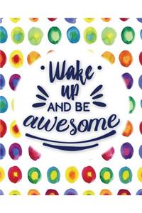 Wake Up and be awesome